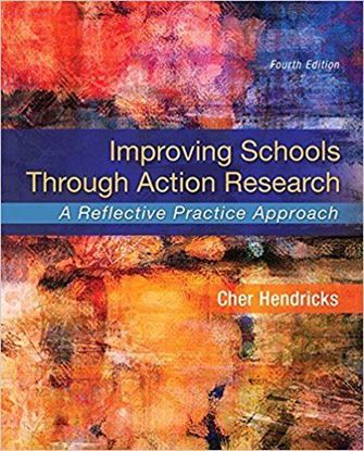  Improving Schools Through Action Research: A Reflective Practice Approach